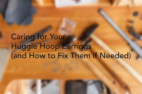 Caring for Your Huggie Hoop Earrings (and How to Fix Them if Needed)